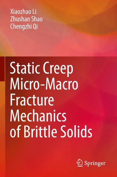 Static Creep Micro-Macro Fracture Mechanics of Brittle Solids