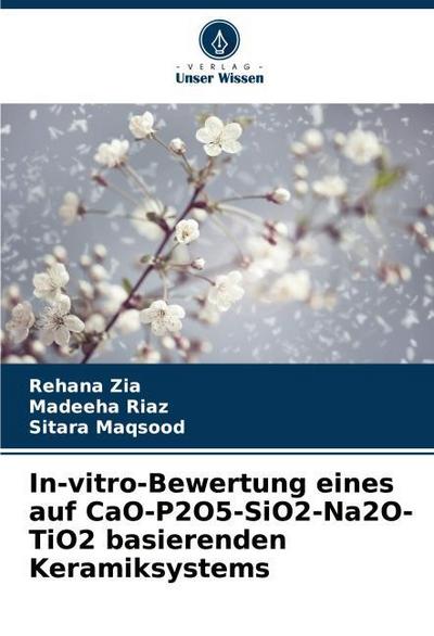 In-vitro-Bewertung eines auf CaO-P2O5-SiO2-Na2O-TiO2 basierenden Keramiksystems
