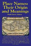 Place Names: Their Origin and Meanings: Their Origin and Meanings: Their Origin and Meanings: Their Origin and Meanings