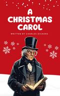 A Christmas Carol: Charles Dickens’ Timeless Tale of Redemption and Joy (Kindle Edition)