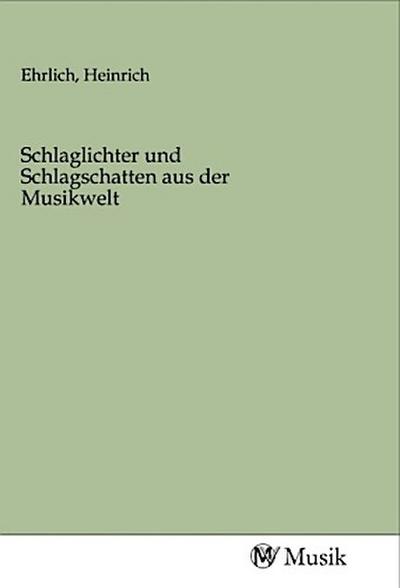 Schlaglichter und Schlagschatten aus der Musikwelt