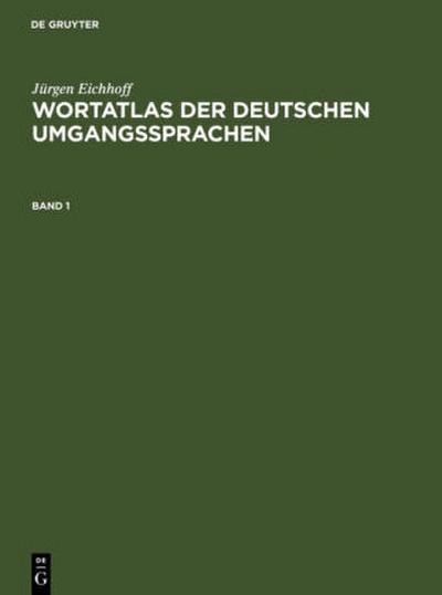Jürgen Eichhoff: Wortatlas der deutschen Umgangssprachen. Band 1