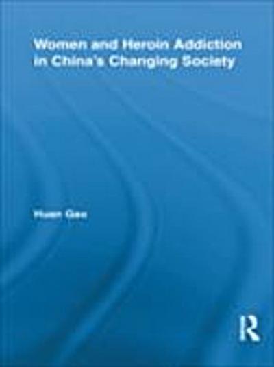 Women and Heroin Addiction in China’s Changing Society