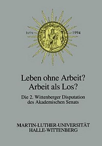 Leben ohne Arbeit? — Arbeit als Los?