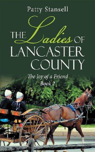 The Ladies of Lancaster County: The Joy of a Friend