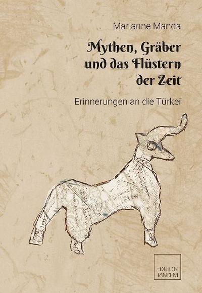Mythen, Gräber und das Flüstern der Zeit