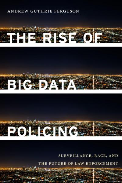 The Rise of Big Data Policing