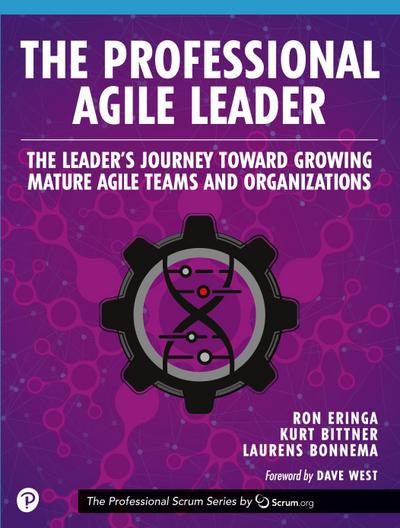 The Professional Agile Leader: The Leader’s Journey Toward Growing Mature Agile Teams and Organizations