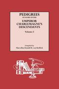 Pedigrees of Some of the Emperor Charlemagne’s Descendants. Volume I