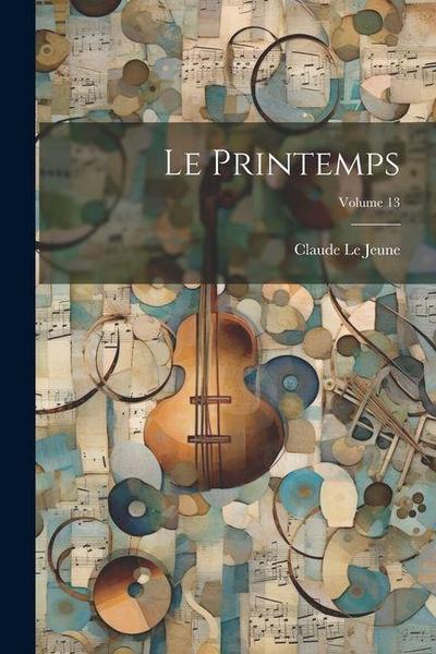 Le Printemps; Volume 13