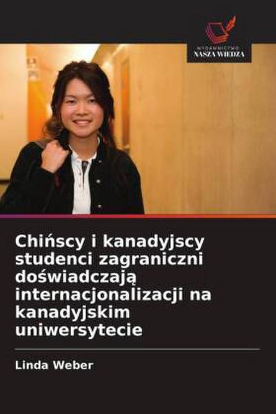 Chi¿scy i kanadyjscy studenci zagraniczni do¿wiadczaj¿ internacjonalizacji na kanadyjskim uniwersytecie