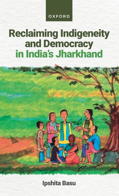 Reclaiming Indigeneity and Democracy in India’s Jharkhand