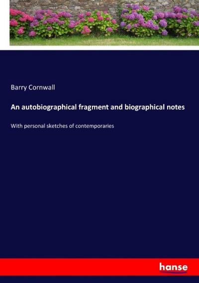 An autobiographical fragment and biographical notes