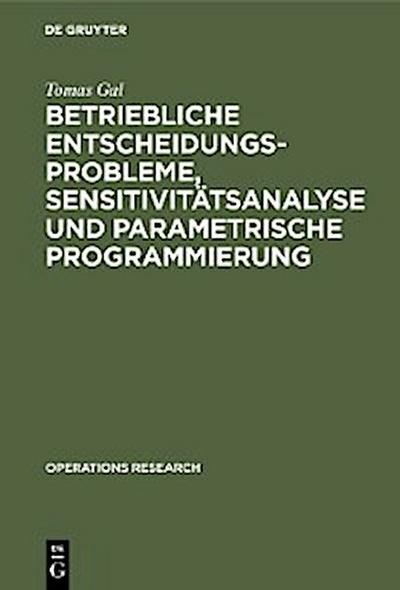 Betriebliche Entscheidungsprobleme, Sensitivitätsanalyse und parametrische Programmierung