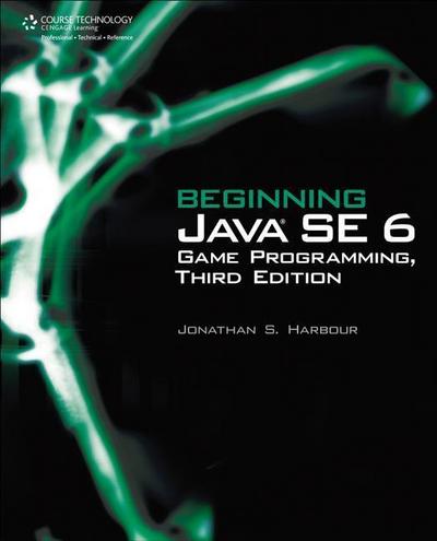 Beginning Java SE 6 Game Programming - Jonathan S. Harbour