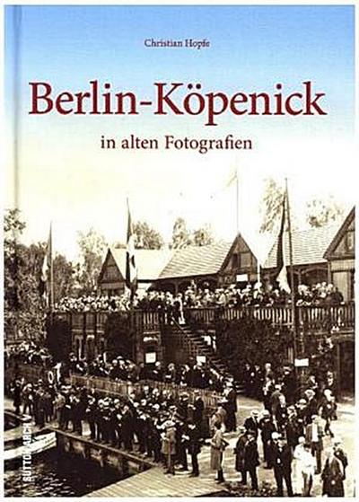 Berlin-Köpenick in alten Fotografien