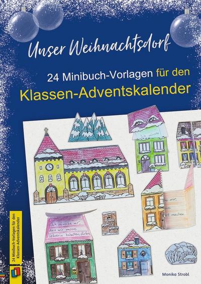 Unser Weihnachtsdorf: 24 Minibuch-Vorlagen für den Klassen-Adventskalender