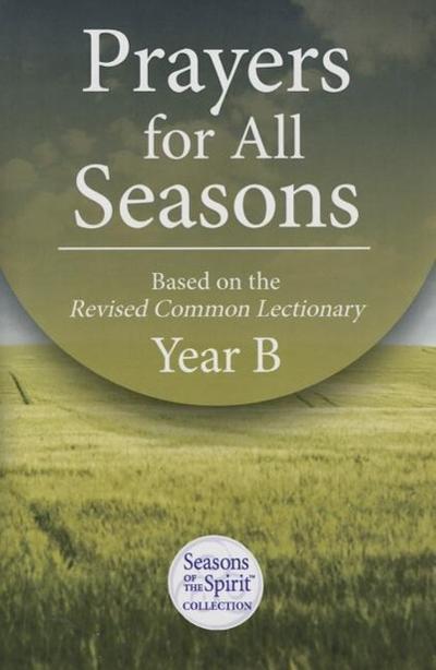 Prayers for All Seasons (Year B): Based on the Revised Common Lectionary Yr. B