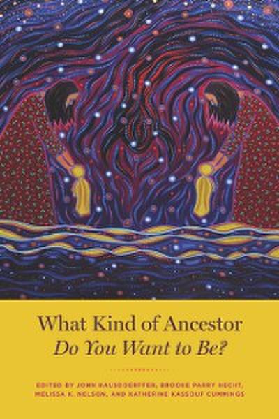 What Kind of Ancestor Do You Want to Be?