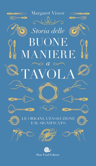 Storia delle buone maniere a tavola. Le origini, l’evoluzione e il significato