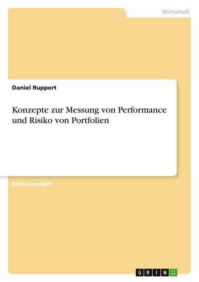 Konzepte zur Messung von Performance und Risiko von Portfolien - Daniel Ruppert