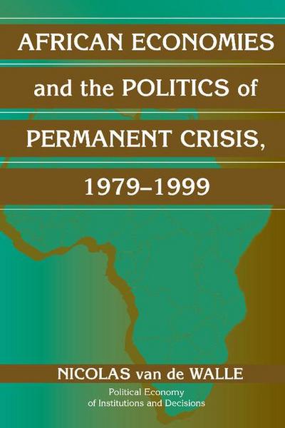 African Economies and the Politics of Permanent Crisis, 1979 1999