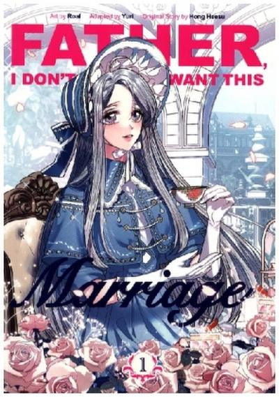 Father, I Don’t Want This Marriage, Vol. 1