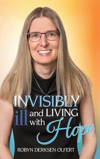 Invisibly Ill and Living with Hope