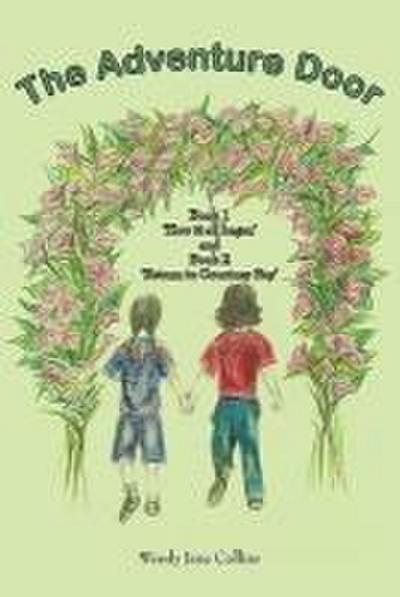 The Adventure Door: Book 1 ’How It All Began’ and Book 2 ’Return to Courtney Bay’