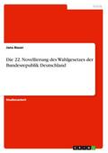 Die 22.Novellierung des Wahlgesetzes der Bundesrepublik Deutschland