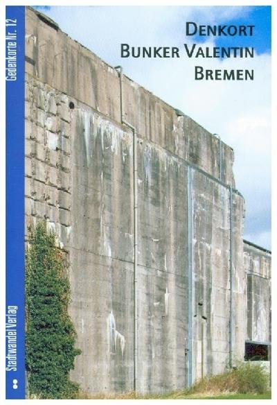 Denkort Bunker Valentin Bremen