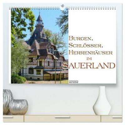 Burgen, Schlösser, Herrenhäuer im Sauerland (hochwertiger Premium Wandkalender 2026 DIN A2 quer), Kunstdruck in Hochglanz