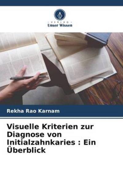 Visuelle Kriterien zur Diagnose von Initialzahnkaries : Ein Überblick