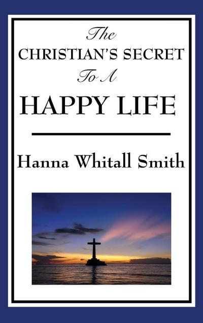 The Christian’s Secret to a Happy Life