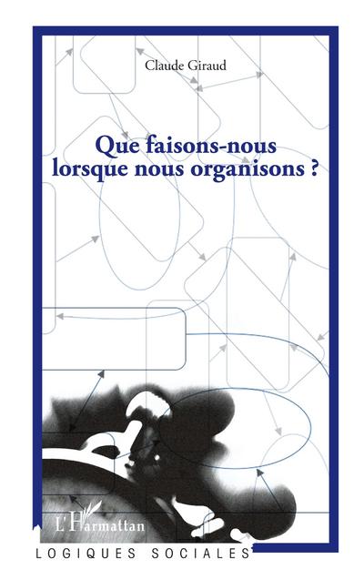 Que faisons-nous lorsque nous organisons ?