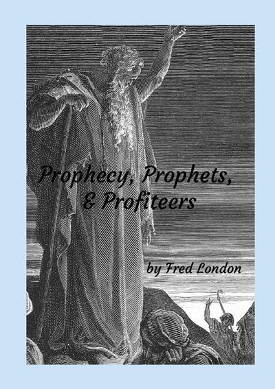 Prophecy, Prophets, & Profiteers