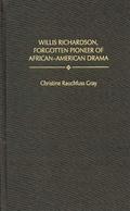 Willis Richardson, Forgotten Pioneer of African-American Drama