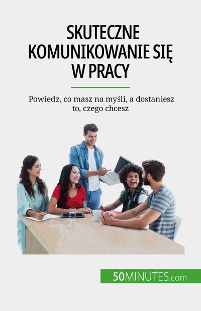 Skuteczne komunikowanie sie w pracy