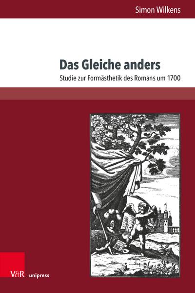 Das Gleiche anders: Studie zur Formästhetik des Romans um 1700 (Literatur- und Mediengeschichte der Moderne)