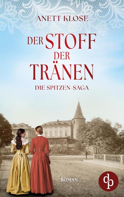 Der Stoff der Tränen | Die historische Familiensaga im 19. Jahrhundert