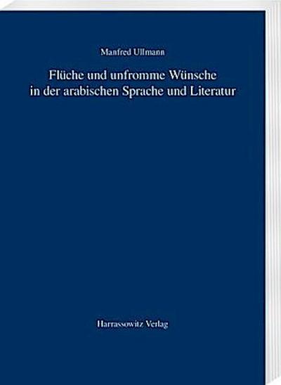 Flüche und unfromme Wünsche in der arabischen Sprache und Literatur