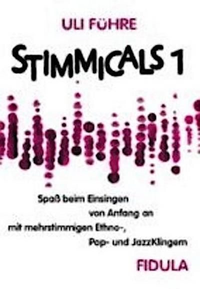Stimmicals: Spass beim Einsingen von Anfang an mit mehrstimmigen Ethno-, Popp- und Jazzklingern: Spaß beim Einsingen von Anfang an mit mehrstimmigen Ethno-, Popp, und JazzKlingern - Uli Führe