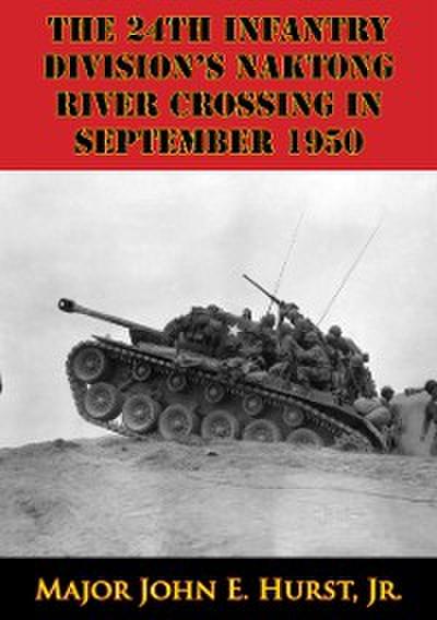 24th Infantry Division’s Naktong River Crossing In September 1950