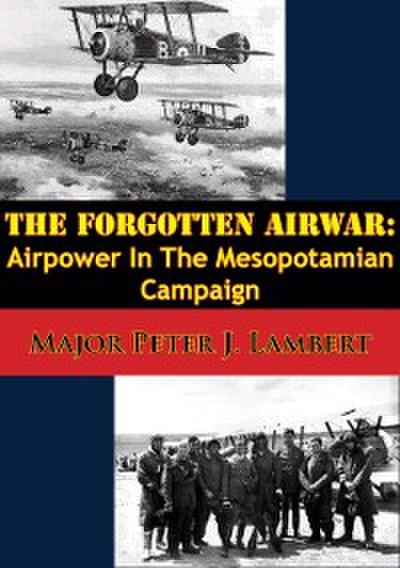 Forgotten Airwar: Airpower In The Mesopotamian Campaign