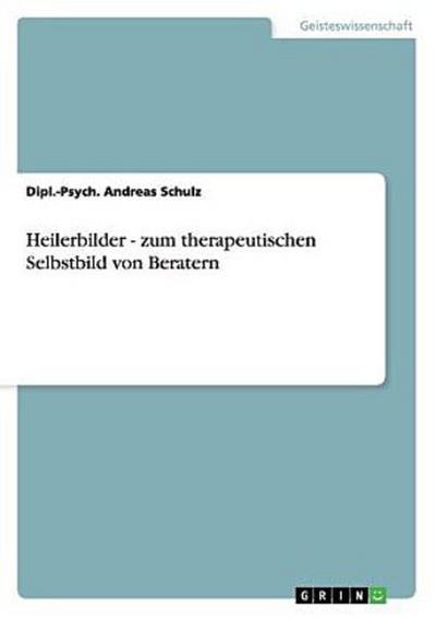 Heilerbilder - zum therapeutischen Selbstbild von Beratern