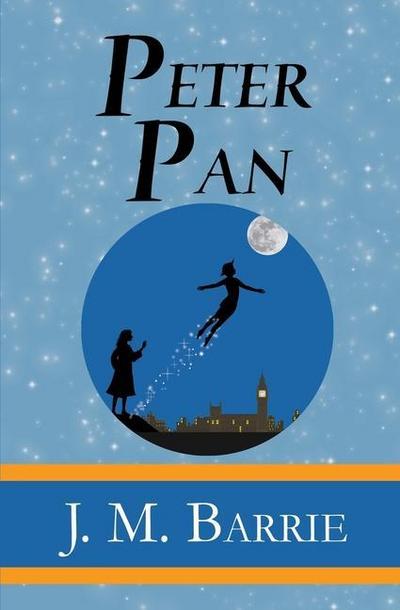 Peter Pan - the Original 1911 Classic (Illustrated) (Reader’s Library Classics)