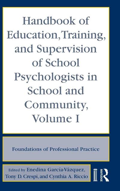 Handbook of Education, Training, and Supervision of School Psychologists in School and Community, Volume I