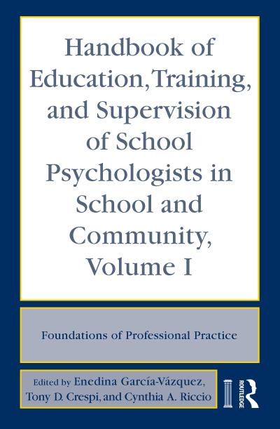 Handbook of Education, Training, and Supervision of School Psychologists in School and Community, Volume I