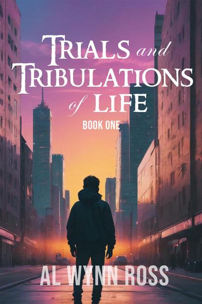 Trials and Tribulations of Life (Book One)