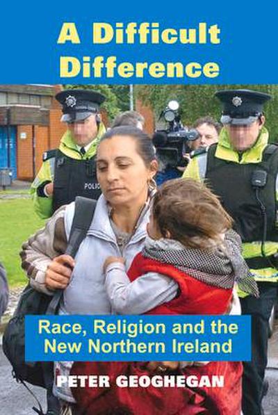 A Difficult Difference: Race, Religion and the New Northern Ireland